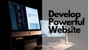 develop powerful website